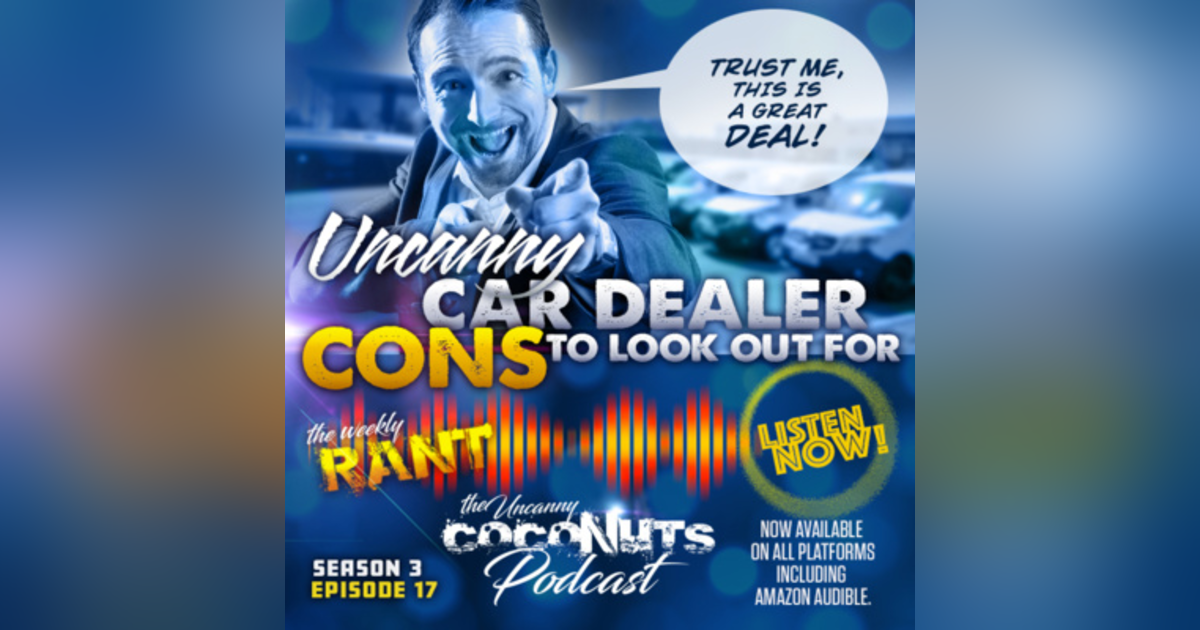 S3E17 – Uncanny Car Dealer Cons to look out for S3E17 – Uncanny Car Dealer Cons to look out for
