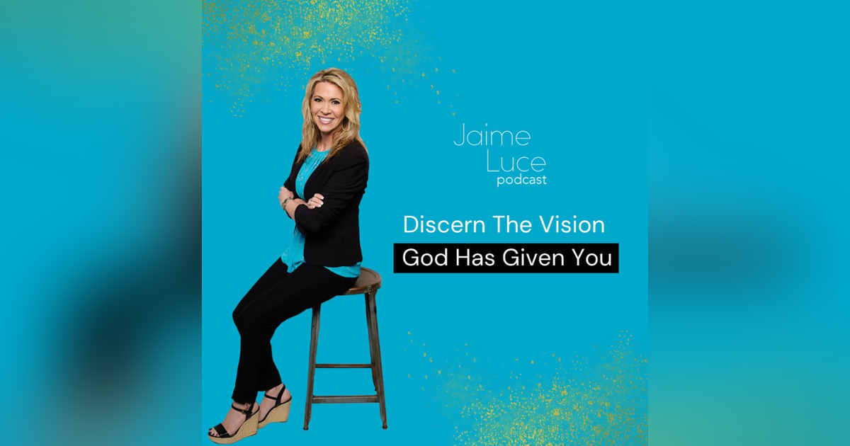 Discern The Vision God Has Given You Discern The Vision God Has Given You