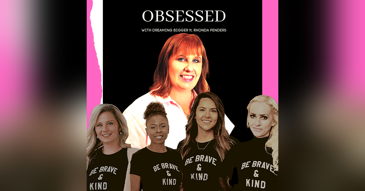 Obsessed with Dreaming Bigger ft. Rhonda Penders Obsessed with Dreaming Bigger ft. Rhonda Penders