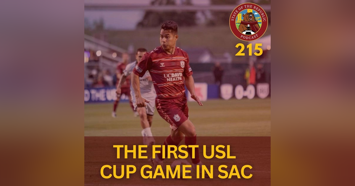 S1E215 - The First USL Cup Game in Sac! S1E215 - The First USL Cup Game in Sac!