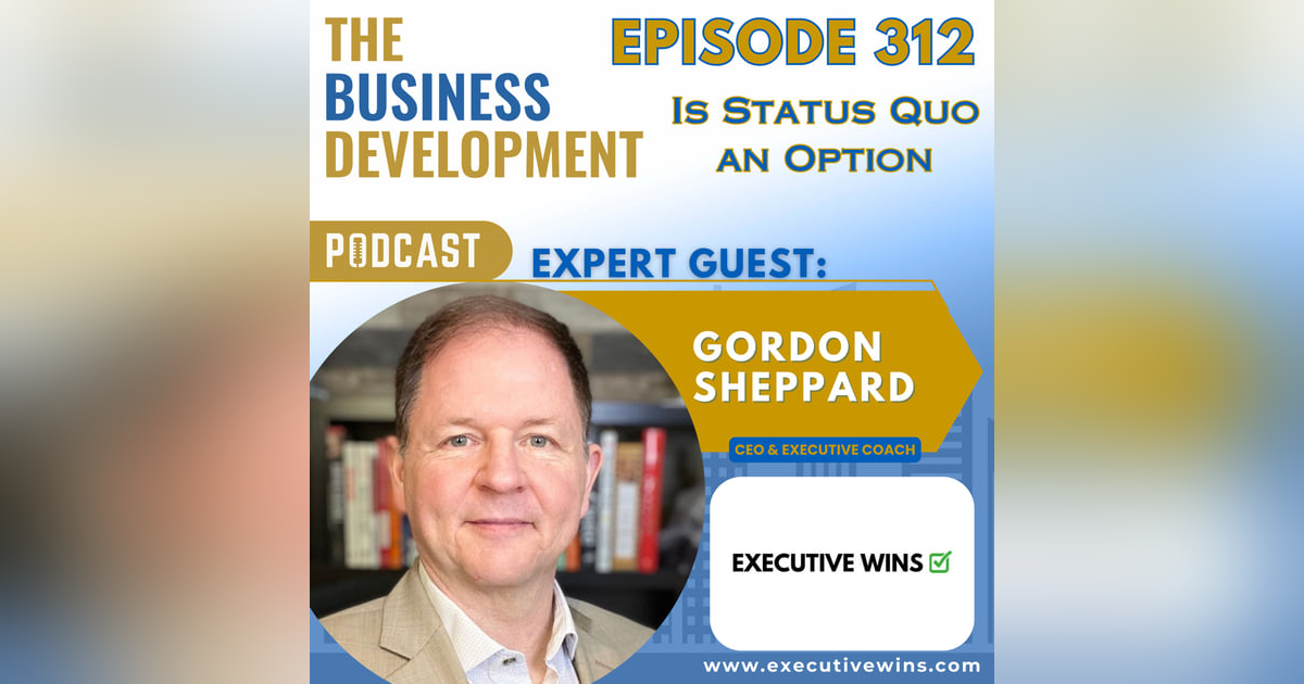 Is Status Quo an Option with Gordon Sheppard Is Status Quo an Option with Gordon Sheppard