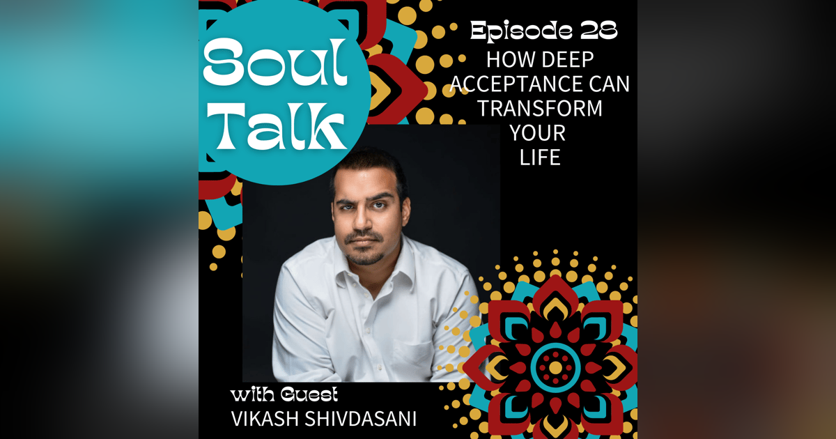 How Deep Acceptance Can Transform Your Life - Vikash Shivdasani How Deep Acceptance Can Transform Your Life - Vikash Shivdasani