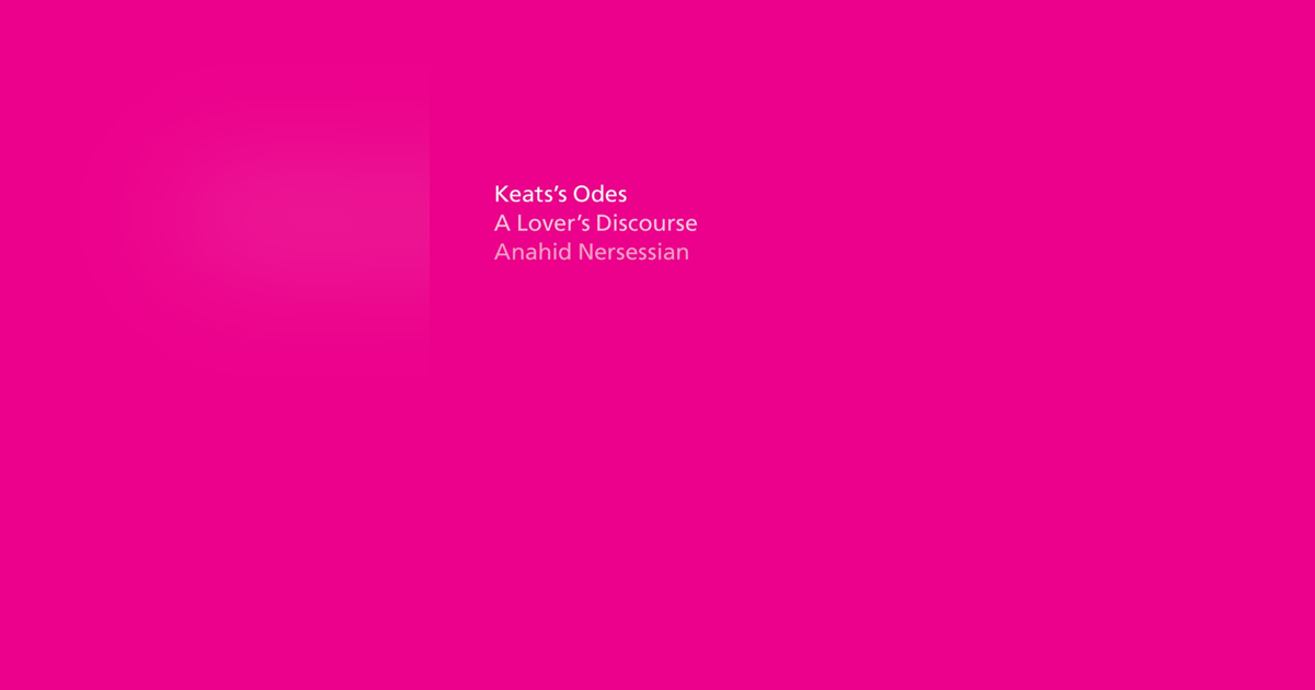 306 Keats's Great Odes (with Anahid Nersessian) 306 Keats's Great Odes (with Anahid Nersessian)