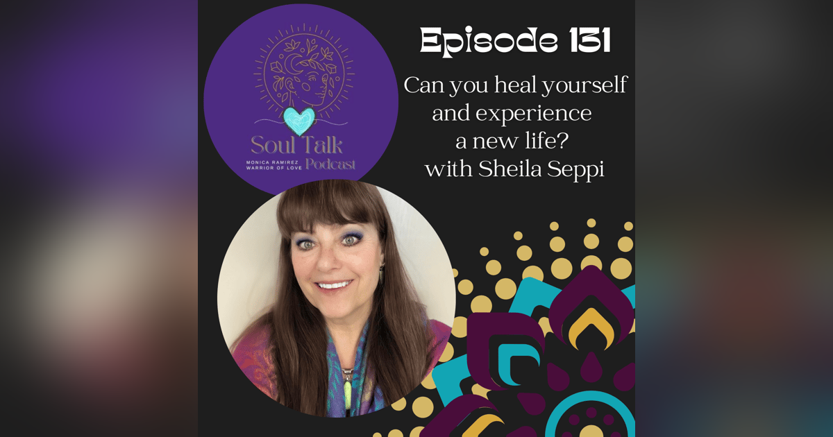 The Soul Talk Episode 131: Can you heal yourself and experience a new life? The Soul Talk Episode 131: Can you heal yourself and experience a new life?