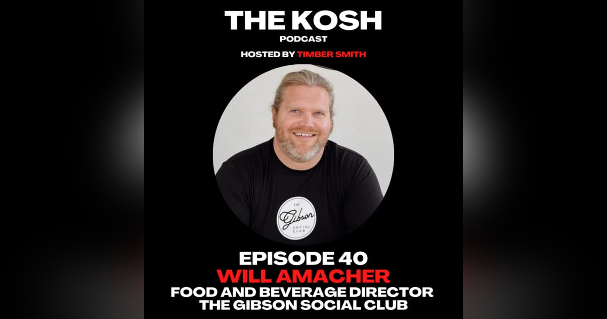 Episode 40: Will Amacher - Food and Beverage Director @ The Gibson Social Club Episode 40: Will Amacher - Food and Beverage Director @ The Gibson Social Club