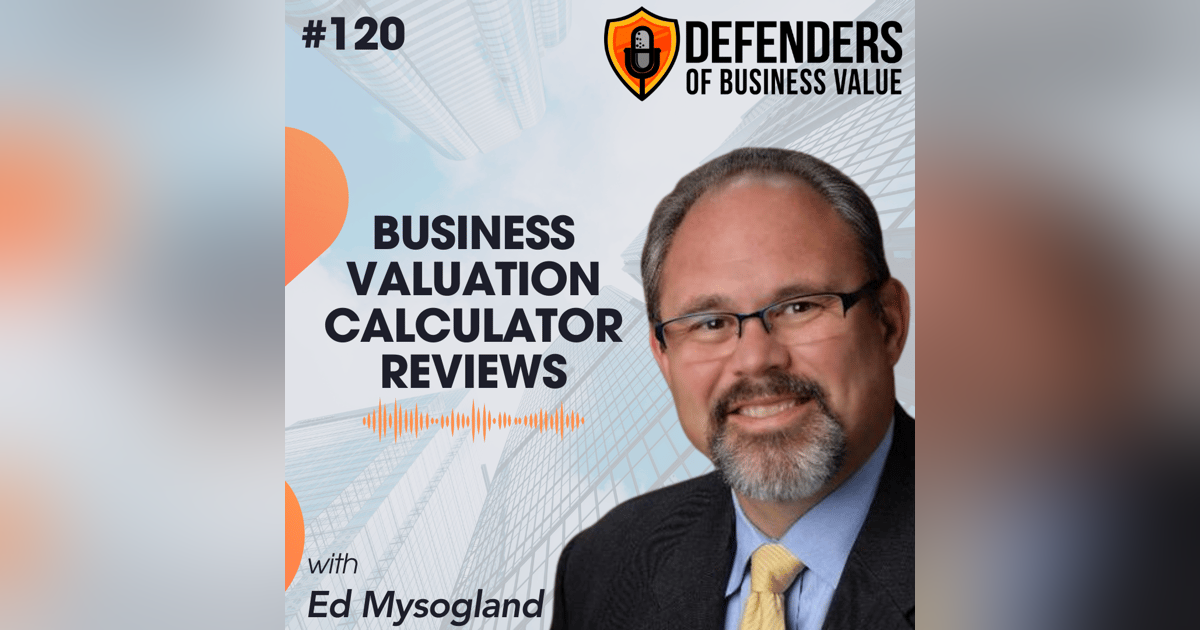 EP 120: Business Valuation Calculator Reviews EP 120: Business Valuation Calculator Reviews