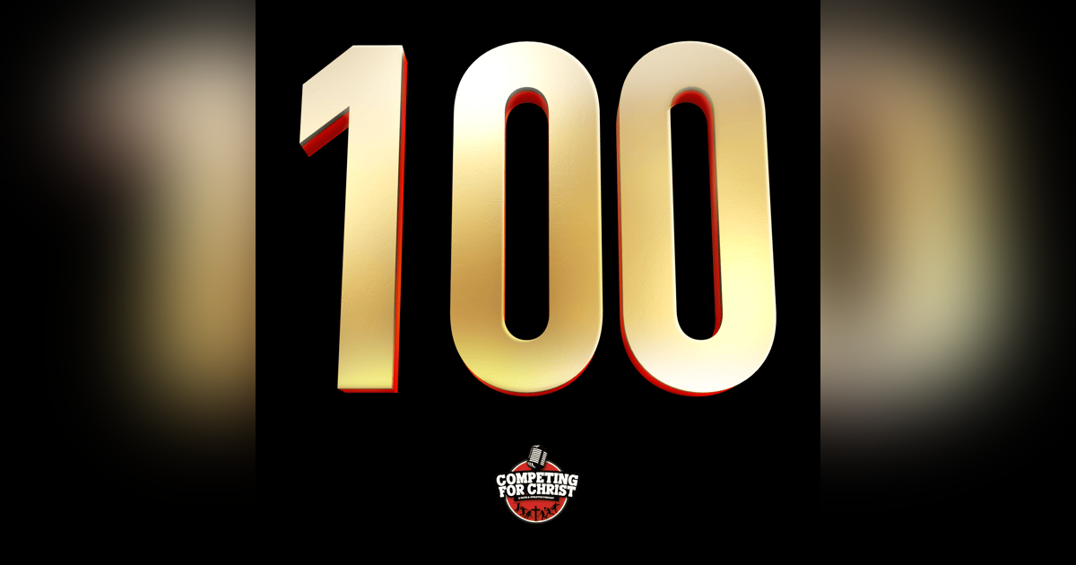 11 Lessons From 100 Episodes of the Competing for Christ Podcast 11 Lessons From 100 Episodes of the Competing for Christ Podcast