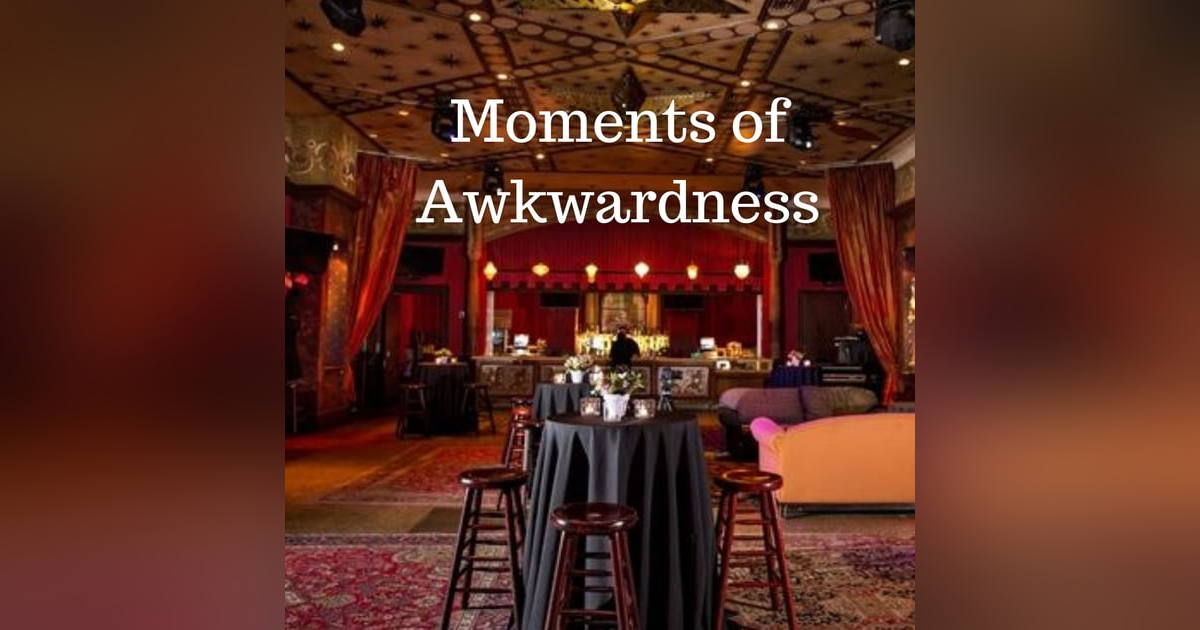 Moments of Awkwardness Moments of Awkwardness