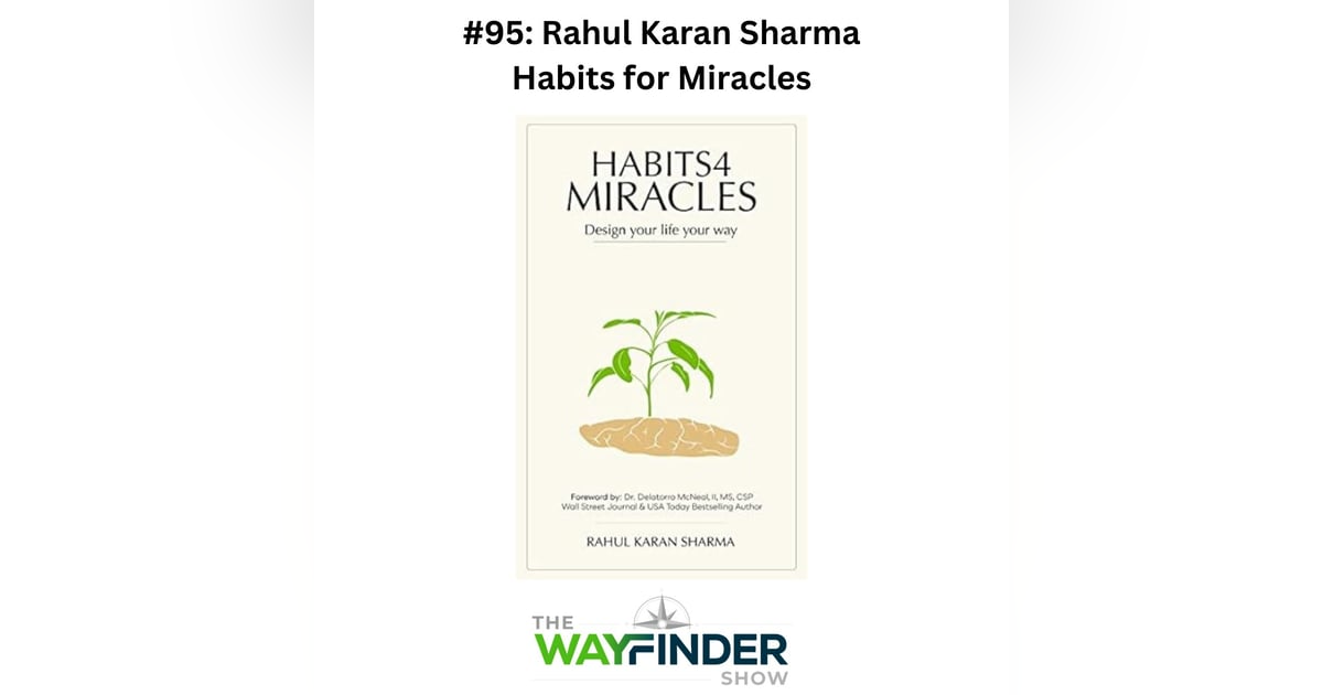 #95: Habits 4 MIRACLES - Rahul Karan Sharma #95: Habits 4 MIRACLES - Rahul Karan Sharma