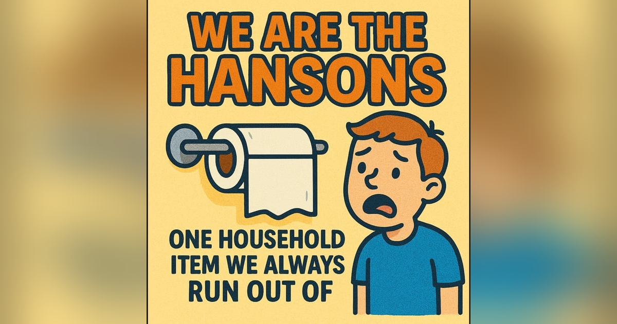 We Are the Hansons | The One Household Item We Always Run Out Of! We Are the Hansons | The One Household Item We Always Run Out Of!