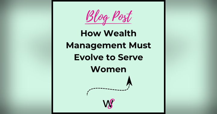 image for How Wealth Management Must Evolve to Serve Women Clients
