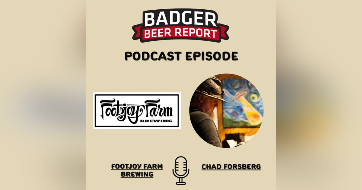 Badger Beer Report: Foot Joy Farm & Brewing's Chad Forsberg - Farming for the Taproom Badger Beer Report: Foot Joy Farm & Brewing's Chad Forsberg - Farming for the Taproom
