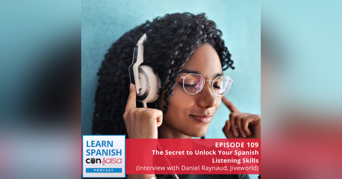 The Secret to Unlock Your Spanish Listening Skills (Interview with Daniel Raynaud, Jiveworld) ♫ 109 The Secret to Unlock Your Spanish Listening Skills (Interview with Daniel Raynaud, Jiveworld) ♫ 109