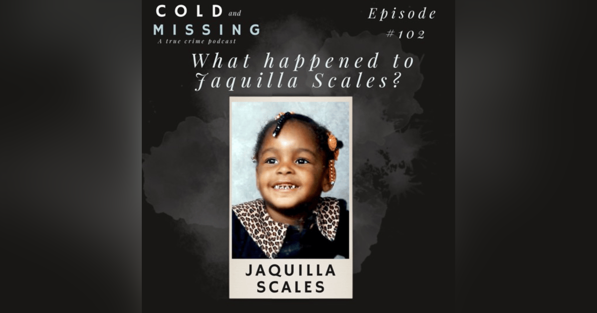 Cold and Missing: Jaquilla Scales Cold and Missing: Jaquilla Scales