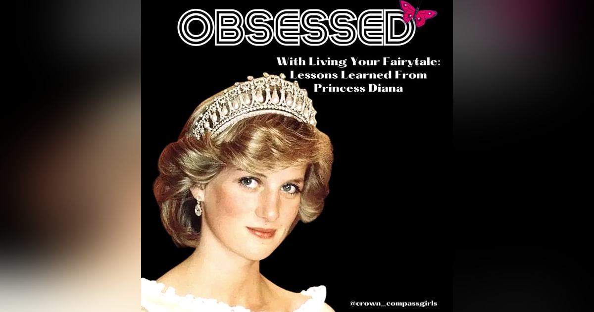 Obsessed With Living A Fairytale: Lessons Learned From Princess Diana Obsessed With Living A Fairytale: Lessons Learned From Princess Diana