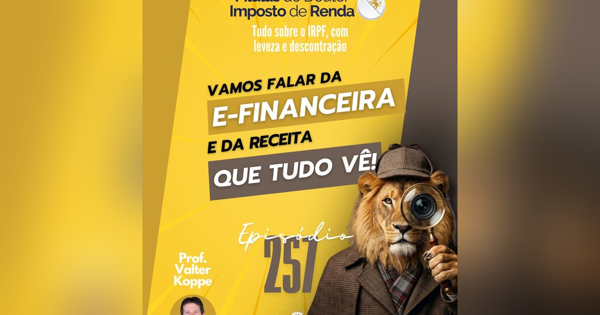 PDIR Ep. 257 – A e-financeira e a Receita que tudo vê PDIR Ep. 257 – A e-financeira e a Receita que tudo vê