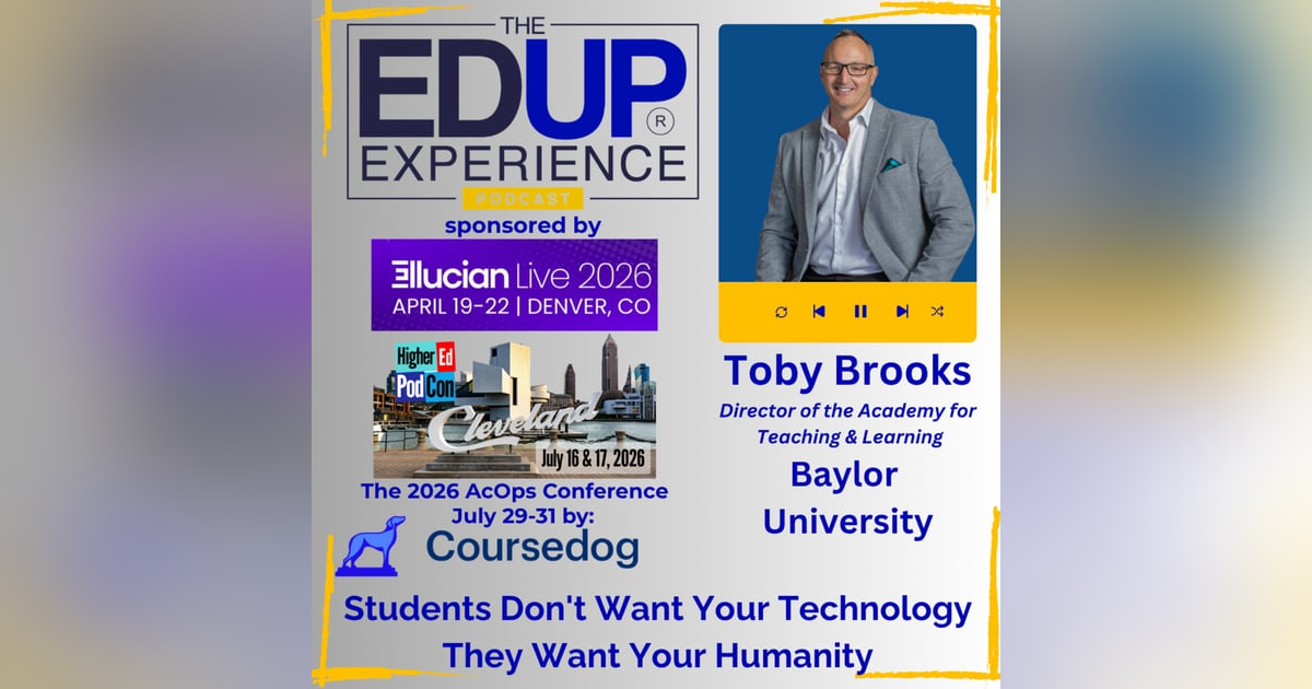Students Don't Want Your Technology, They Want Your Humanity - with Toby Brooks, Director of the Academy for Teaching & Learning, Baylor University Students Don't Want Your Technology, They Want Your Humanity - with Toby Brooks, Director of the Academy for Teaching & Learning, Baylor University