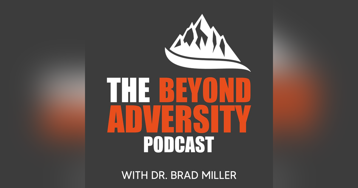 Beyond Adversity with Dr. Brad Miller Reviewed Beyond Adversity with Dr. Brad Miller Reviewed