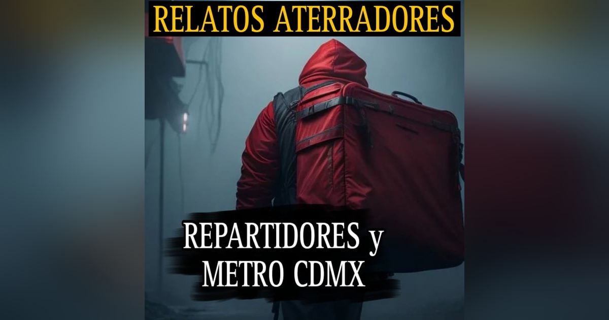 ATERRADORES RELATOS DE REPARTIDORES Y DEL METRO / EXPERIENCIAS PARANORMALES DE SUSCRIPTORES ATERRADORES RELATOS DE REPARTIDORES Y DEL METRO / EXPERIENCIAS PARANORMALES DE SUSCRIPTORES