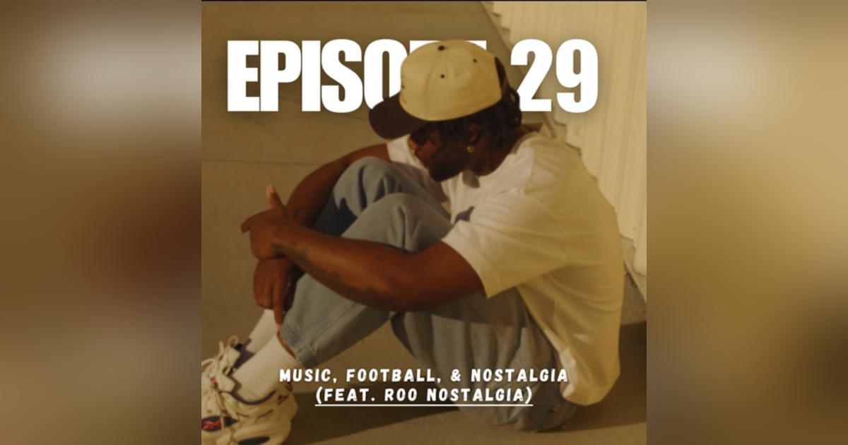 Music, Football, & Nostalgia (feat. Roo Nostalgia) Music, Football, & Nostalgia (feat. Roo Nostalgia)