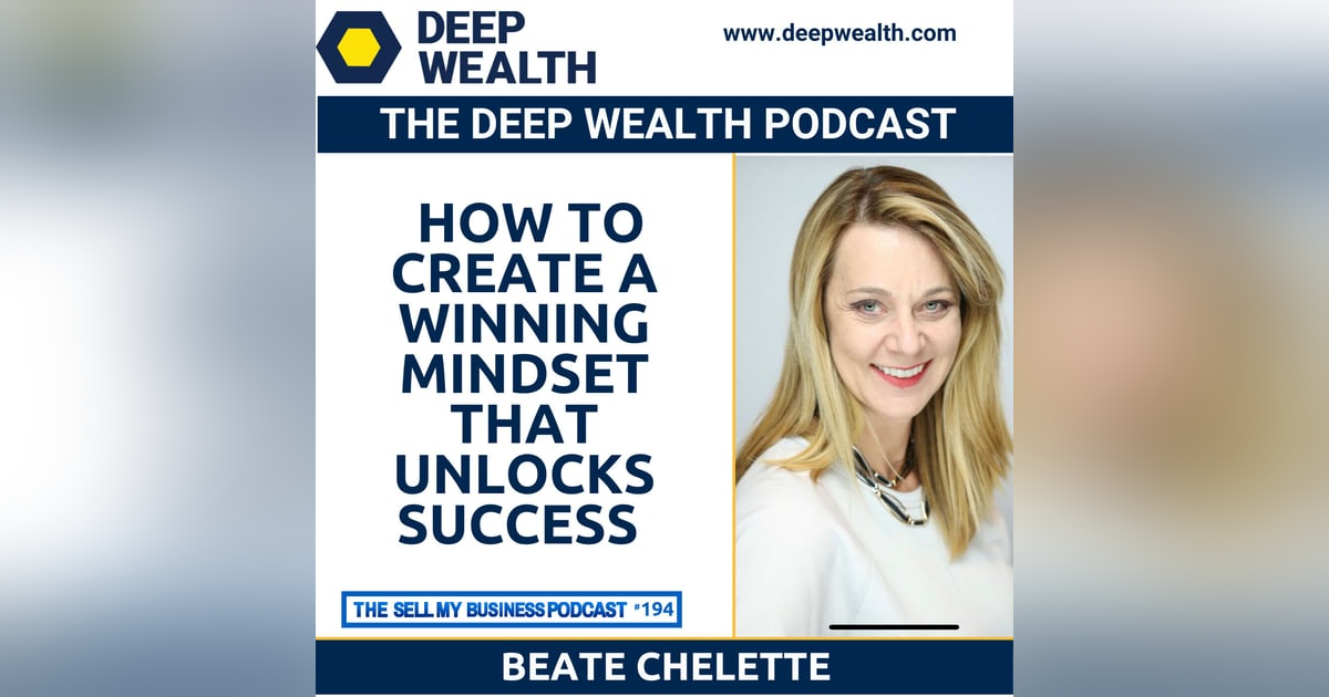 Beate Chelette On How To Create A Winning Mindset That Unlocks Success (#194) Beate Chelette On How To Create A Winning Mindset That Unlocks Success (#194)