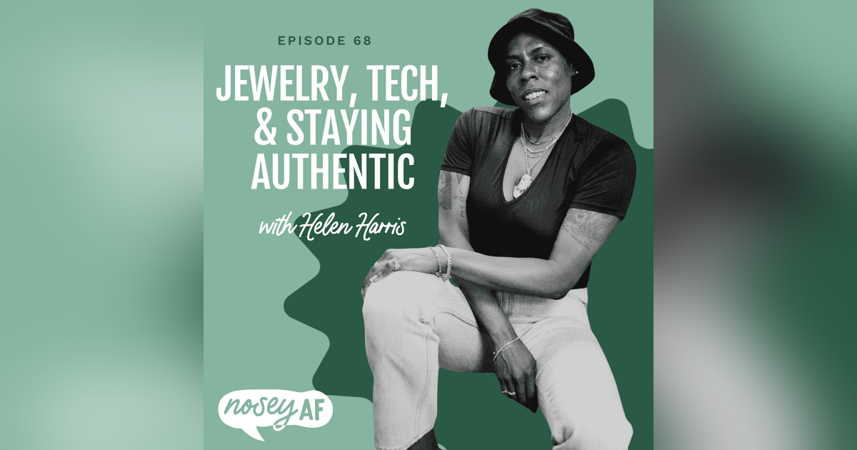 Jewelry, Tech,  and Staying Authentic with Helen with the Gold Teeth Jewelry, Tech,  and Staying Authentic with Helen with the Gold Teeth