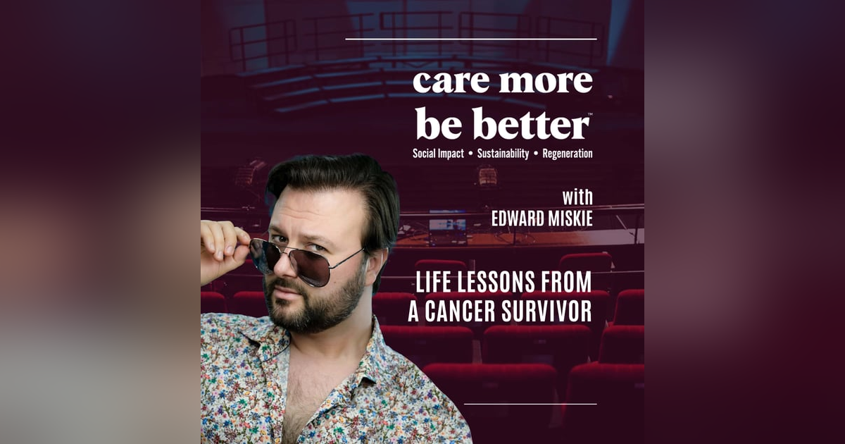 Life Lessons From A Cancer Survivor With Edward Miskie Life Lessons From A Cancer Survivor With Edward Miskie