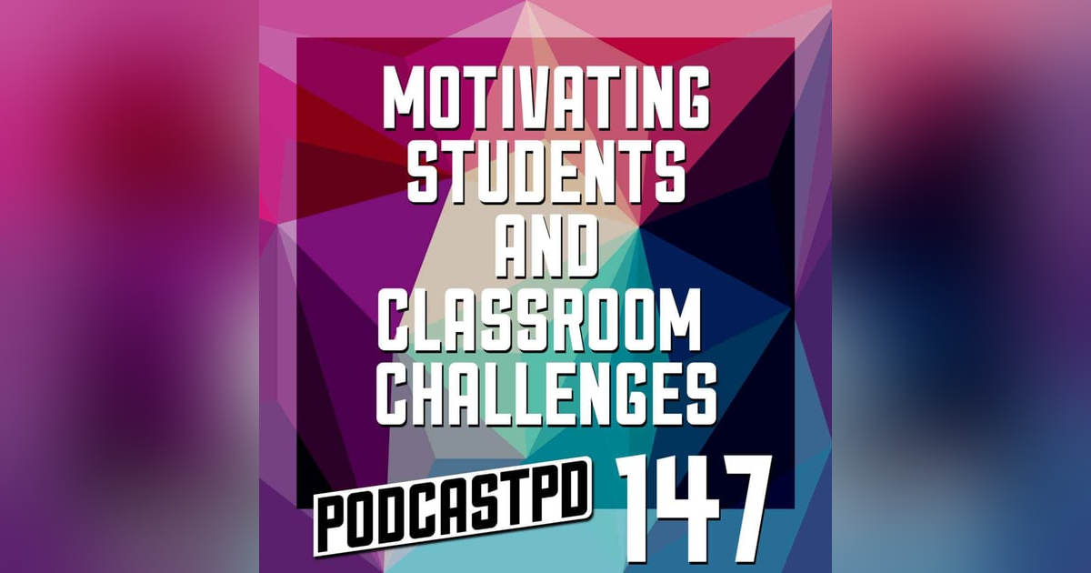 Motivating Students and Classroom Challenges - PPD147 Motivating Students and Classroom Challenges - PPD147