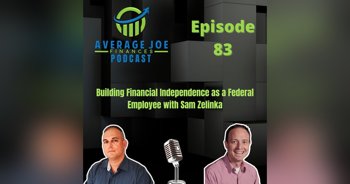 83. Building Financial Independence as a Federal Employee with Sam Zelinka 83. Building Financial Independence as a Federal Employee with Sam Zelinka