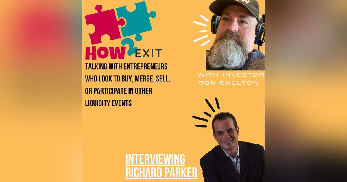 E137: Richard Parker Shares His 30 Years Of Experience In Mergers And Acquisitions E137: Richard Parker Shares His 30 Years Of Experience In Mergers And Acquisitions