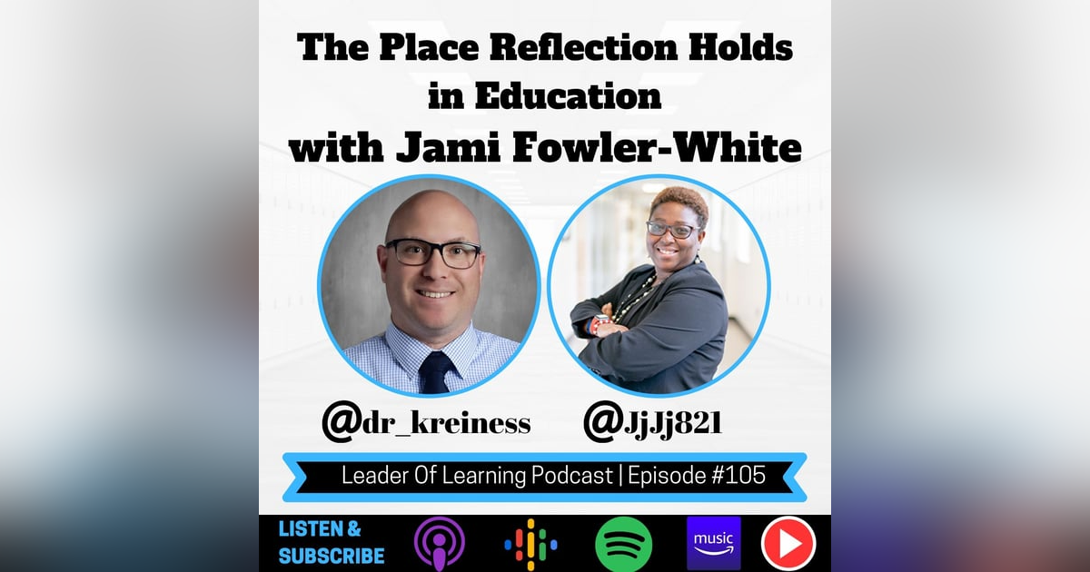 The Place Reflection Holds in Education with Jami Fowler-White The Place Reflection Holds in Education with Jami Fowler-White