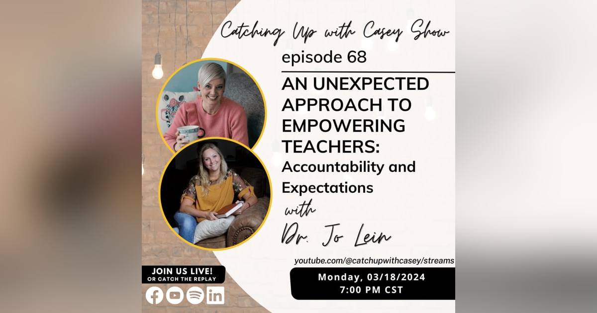 Unexpected Approaches to Empowering Teachers: Accountability and Expectations with Dr. Jo Lein Unexpected Approaches to Empowering Teachers: Accountability and Expectations with Dr. Jo Lein