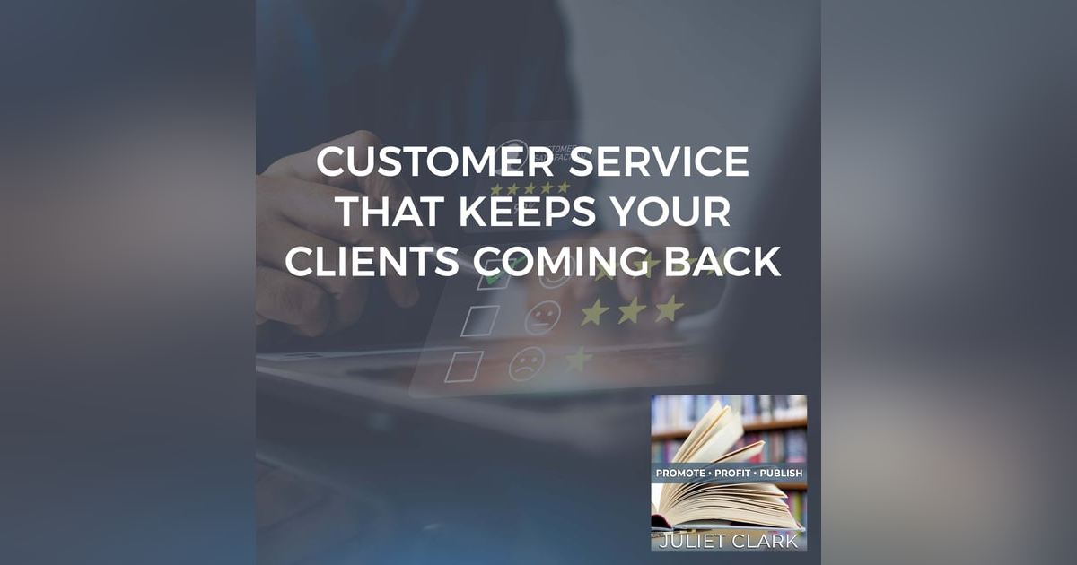 Customer Service That Keeps Your Clients Coming Back Customer Service That Keeps Your Clients Coming Back