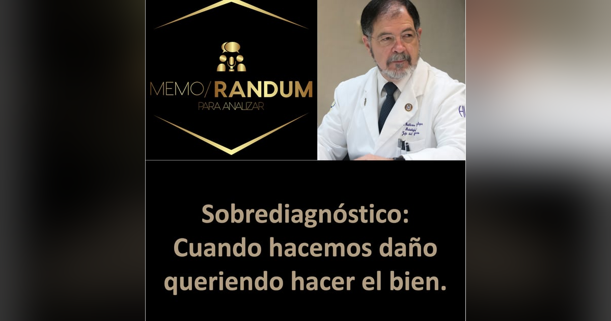 Sobrediagnóstico: Cuando hacemos daño queriendo hacer el bien Sobrediagnóstico: Cuando hacemos daño queriendo hacer el bien