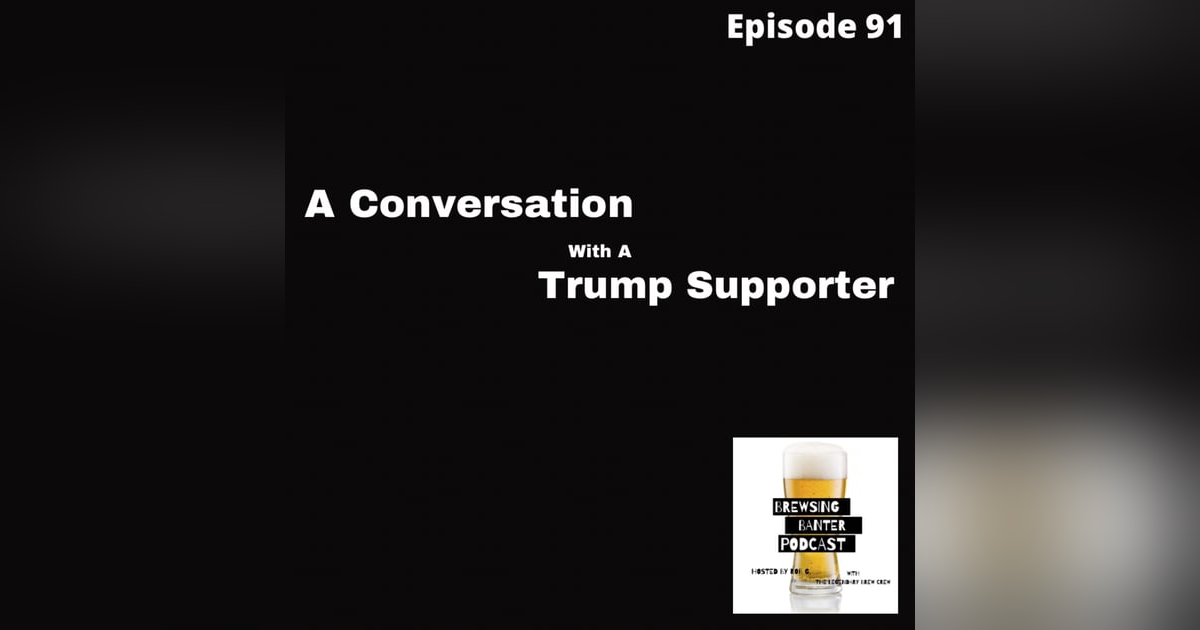 BBP 91 - Social Distancing Series - Fun at the BBP Vol. 23 (A Conversation with a Trump Supporter) BBP 91 - Social Distancing Series - Fun at the BBP Vol. 23 (A Conversation with a Trump Supporter)