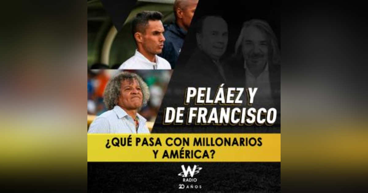 ¿Qué pasa con Millonarios y América? ¿Qué pasa con Millonarios y América?