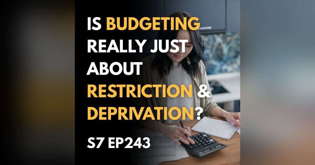 Is Budgeting Really Just About Restriction and Deprivation? Is Budgeting Really Just About Restriction and Deprivation?