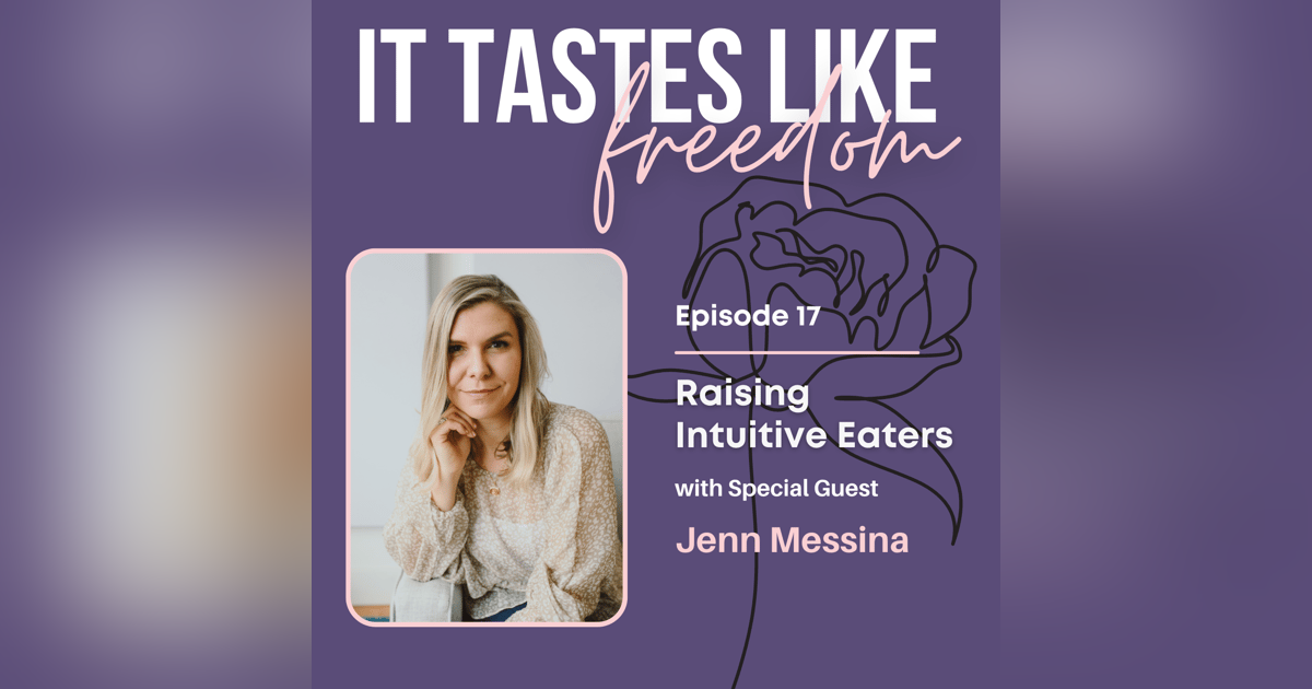 Raising Intuitive Eaters with Jenn Messina | EP.17 Raising Intuitive Eaters with Jenn Messina | EP.17