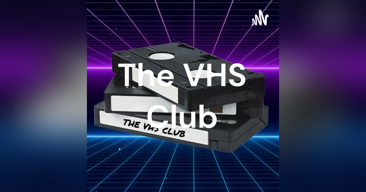 The VHS Club The VHS Club