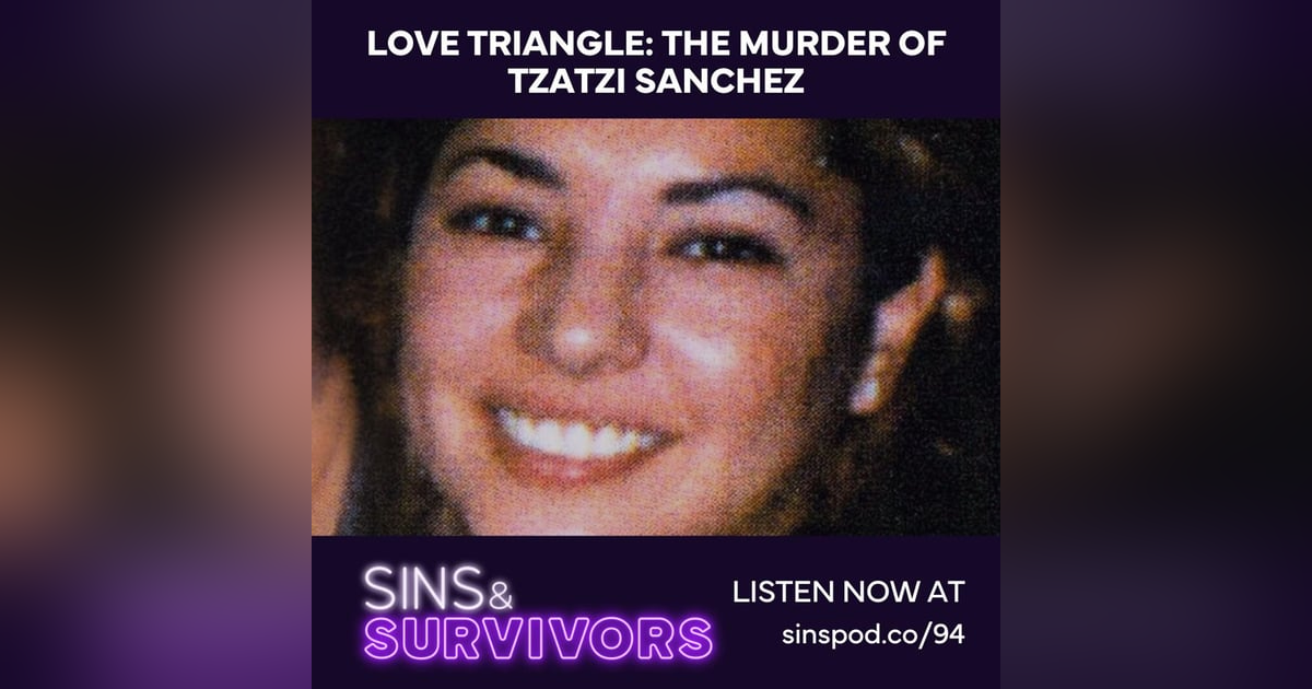 Love Triangle: The Murder of Tzatzi Sanchez Love Triangle: The Murder of Tzatzi Sanchez