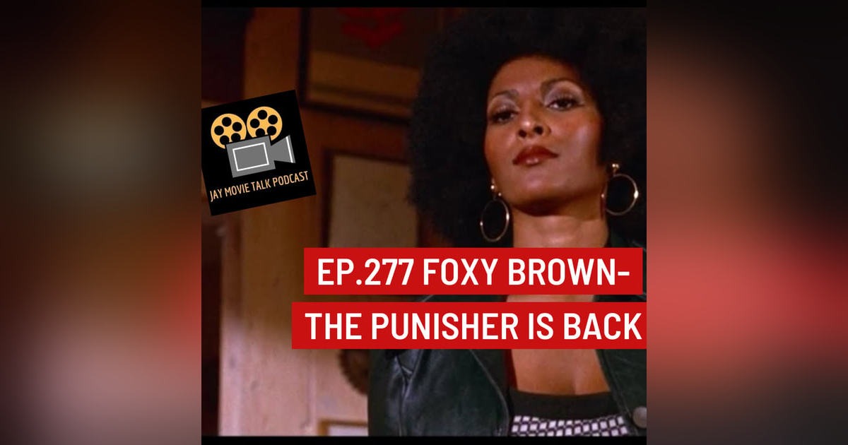 Jay Movie Talk Ep.277 Foxy Brown- The Punisher is back Jay Movie Talk Ep.277 Foxy Brown- The Punisher is back