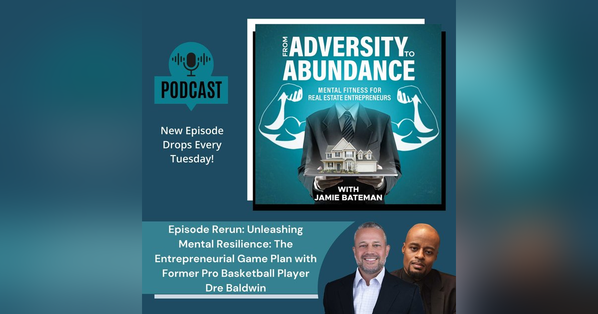 Episode Rerun: Unleashing Mental Resilience: The Entrepreneurial Game Plan with Former Pro Basketball Player Dre Baldwin Episode Rerun: Unleashing Mental Resilience: The Entrepreneurial Game Plan with Former Pro Basketball Player Dre Baldwin