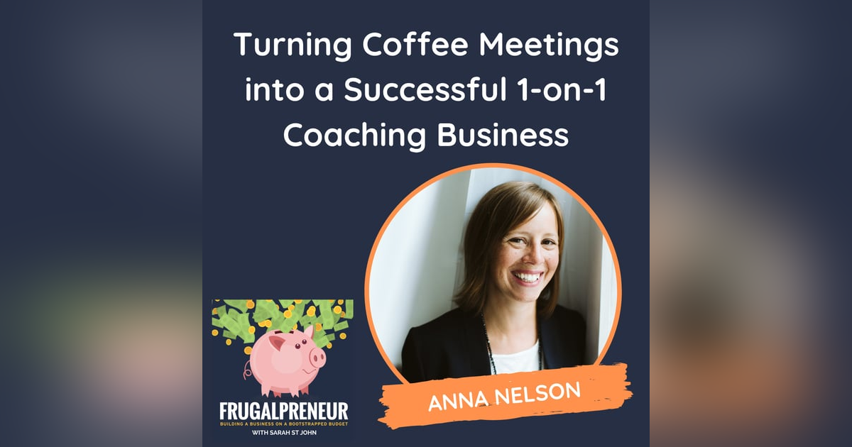 Turning Coffee Meetings into a Successful 1-on-1 Coaching Business (with Anna Nelson) Turning Coffee Meetings into a Successful 1-on-1 Coaching Business (with Anna Nelson)