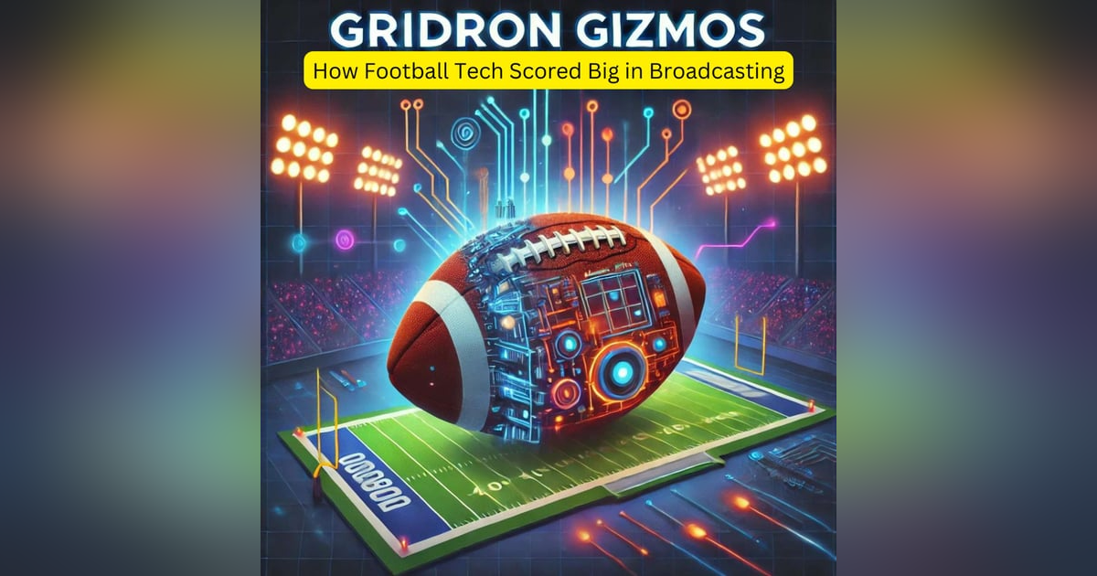 Gridiron Gizmos: How Football Tech Scored Big in Broadcasting Gridiron Gizmos: How Football Tech Scored Big in Broadcasting