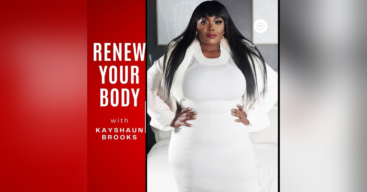 Renew Your Body with Kayshaun Brooks Renew Your Body with Kayshaun Brooks