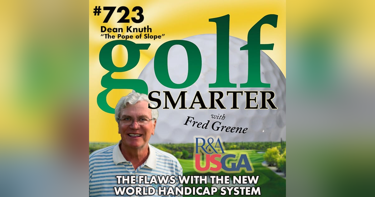 The Flaws with the New World Handicap System from “The Pope of Slope” Dean Knuth The Flaws with the New World Handicap System from “The Pope of Slope” Dean Knuth