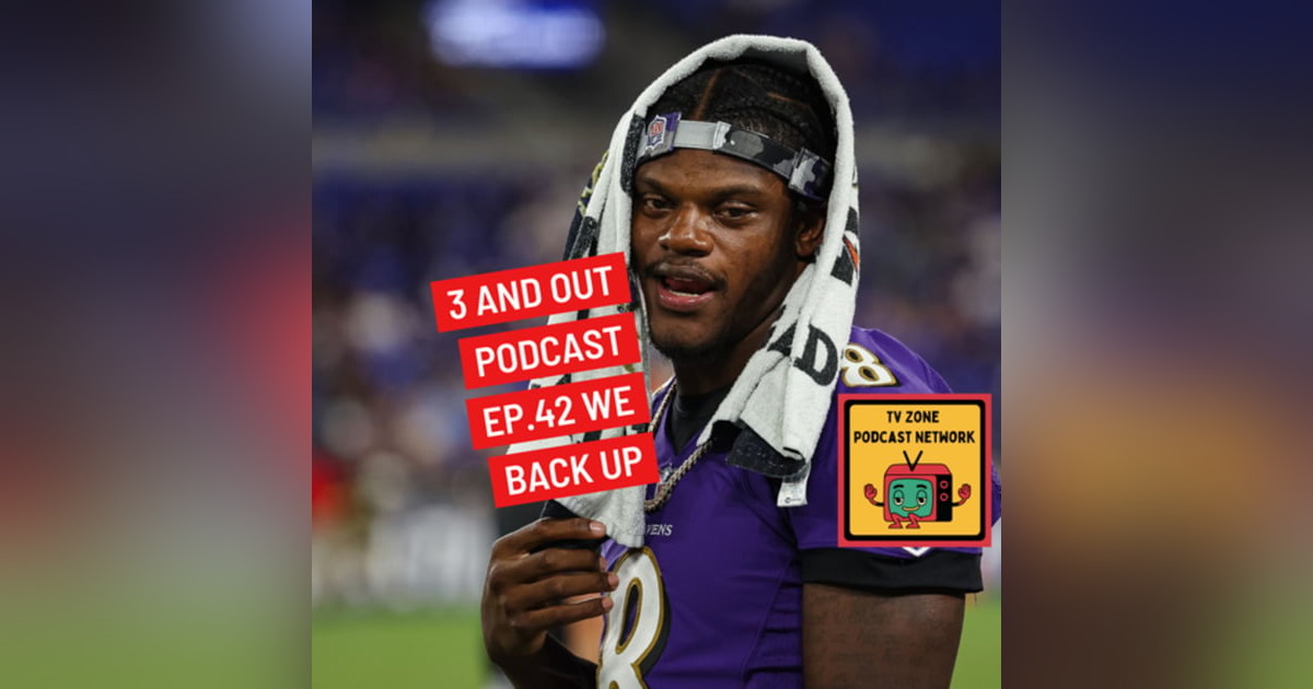 3 and Out Podcast Ep.42- We back up 3 and Out Podcast Ep.42- We back up