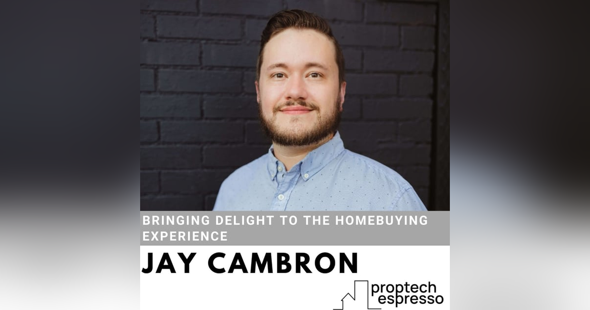Jay Cambron - Bringing Delight to the Homebuying Experience Jay Cambron - Bringing Delight to the Homebuying Experience