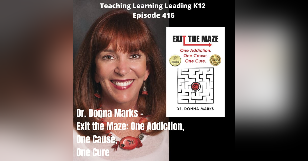 Donna Marks - Exit the Maze: One Addiction, One Cause, One Cure - 416 Donna Marks - Exit the Maze: One Addiction, One Cause, One Cure - 416