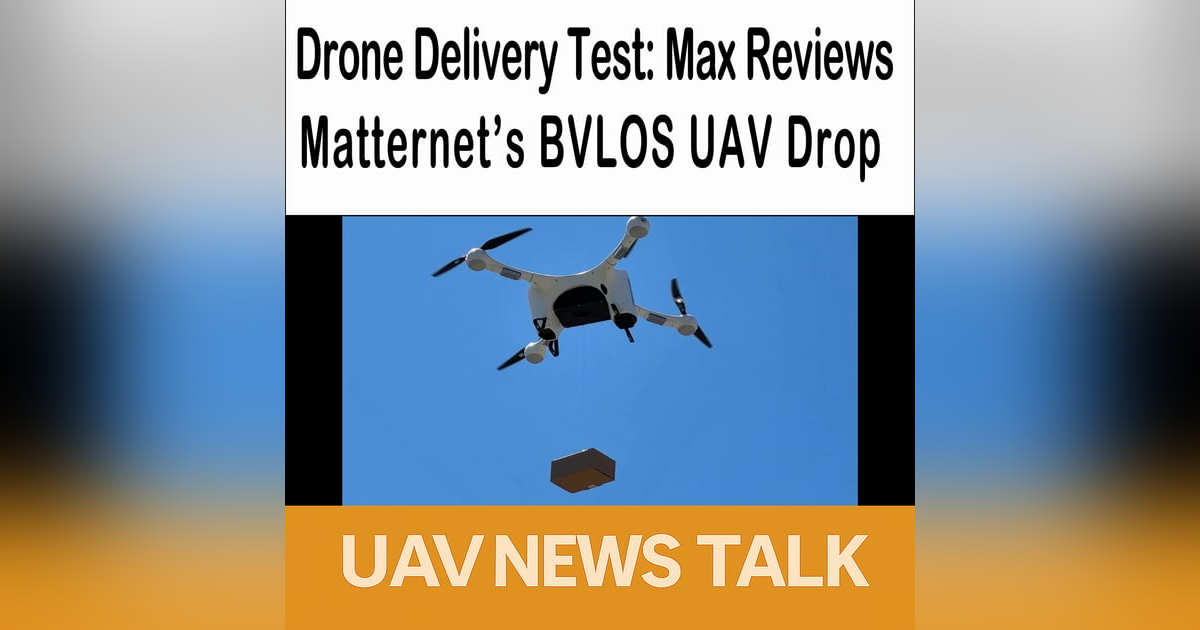 Drone Delivery Test: Max Trescott Reviews Matternet’s BVLOS UAV Drop Drone Delivery Test: Max Trescott Reviews Matternet’s BVLOS UAV Drop